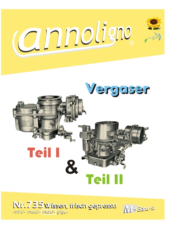 Kraftstoff- Grundlagen, Vergaser Typen, Funktion & Technik Darstellungen Bild –Beschreibung & Einstellanleitung & Wartungsanweisung & Reparaturanleitung - annoligno 735